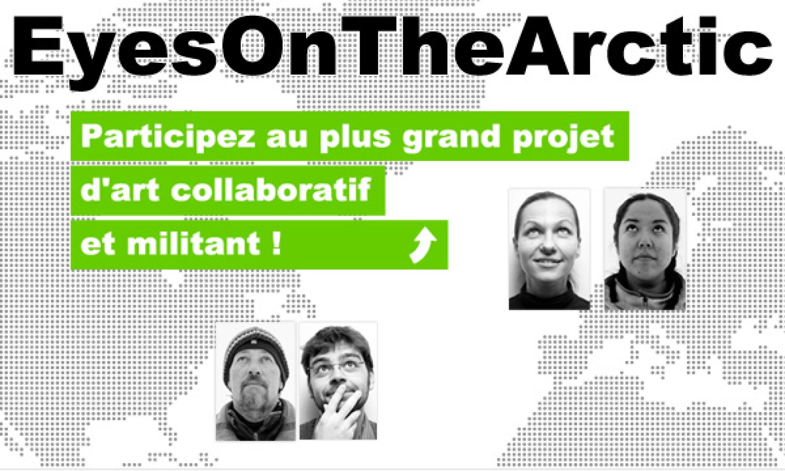 Voici le projet EYES ON THE ARCTIC . 

Objectif : créer une œuvre d'art ET d