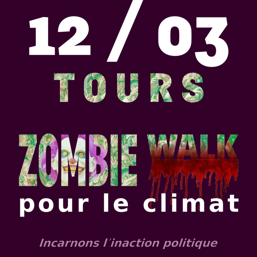 
Le 12 mars, rendez-vous à Tours pour une marche zombie Climat !!



Notre