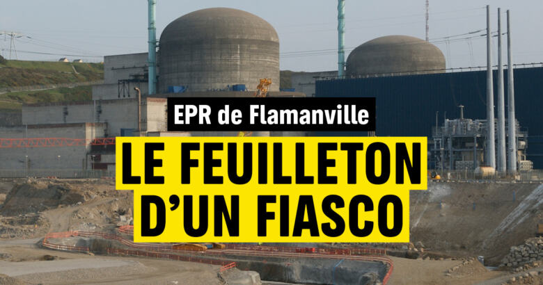 EPR de Flamanville : le feuilleton d’un fiasco