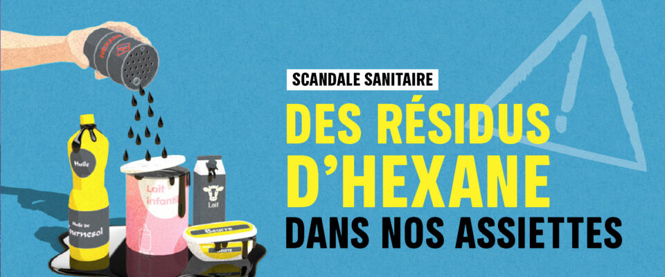 Greenpeace France a enquêté pendant un an sur l'hexane, un solvant issu du p